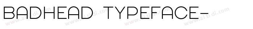 Badhead Typeface字体转换